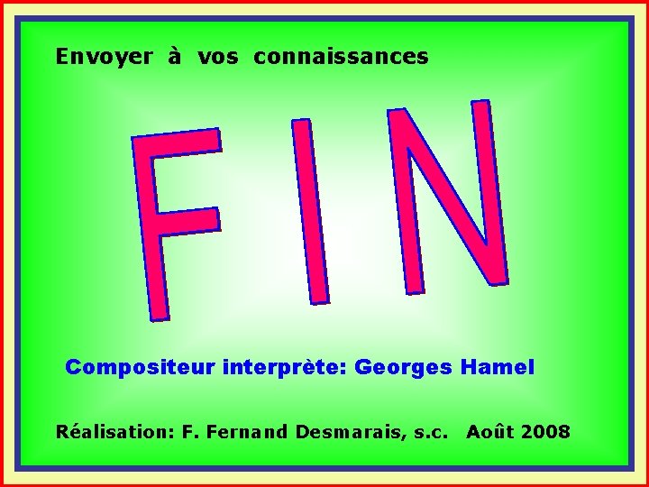 Envoyer à vos connaissances . . Compositeur interprète: Georges Hamel Réalisation: F. Fernand Desmarais,