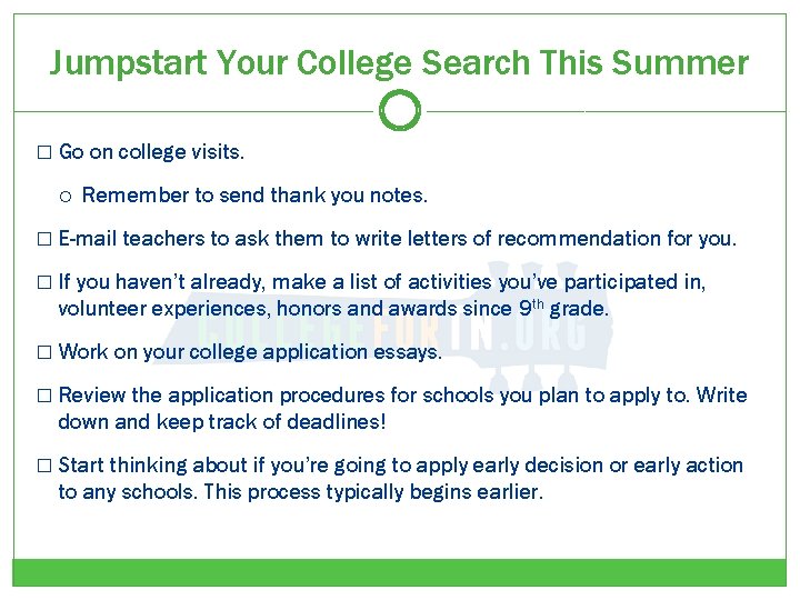 Jumpstart Your College Search This Summer � Go on college visits. Remember to send