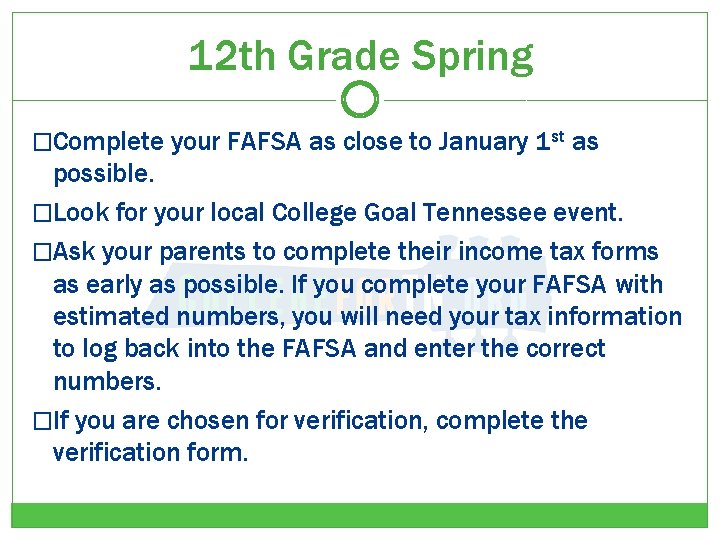 12 th Grade Spring �Complete your FAFSA as close to January 1 st as