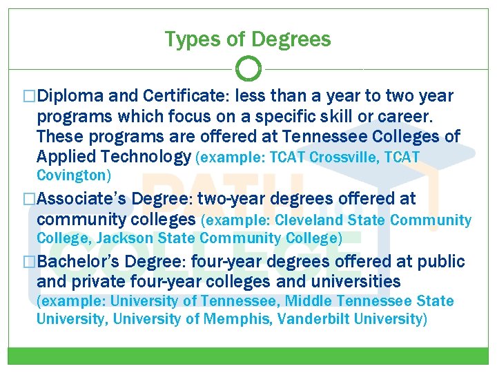 Types of Degrees �Diploma and Certificate: less than a year to two year programs