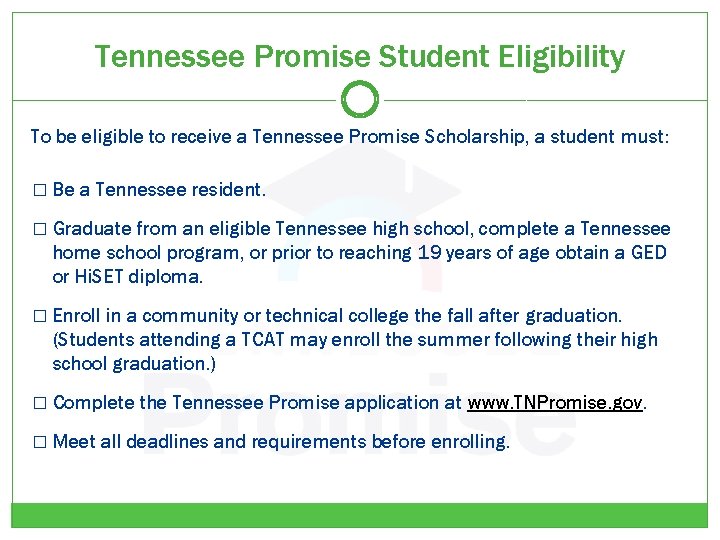 Tennessee Promise Student Eligibility To be eligible to receive a Tennessee Promise Scholarship, a