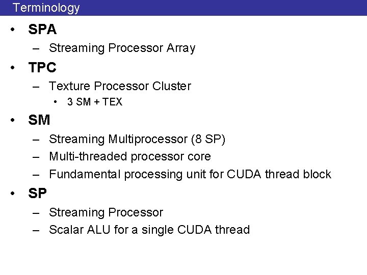 Terminology • SPA – Streaming Processor Array • TPC – Texture Processor Cluster •