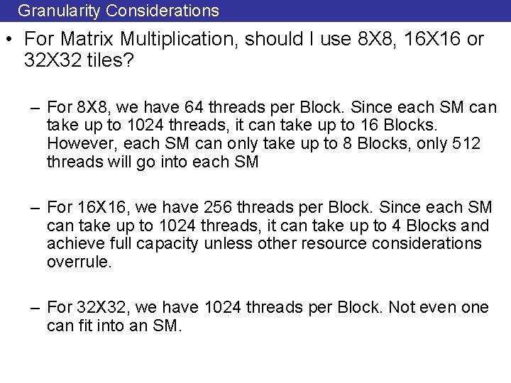 Granularity Considerations • For Matrix Multiplication, should I use 8 X 8, 16 X