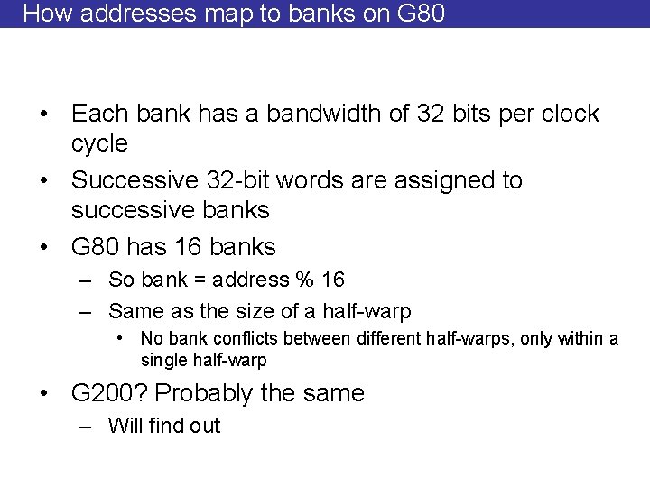 How addresses map to banks on G 80 • Each bank has a bandwidth