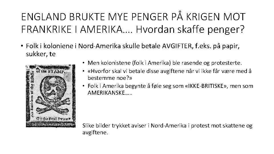 ENGLAND BRUKTE MYE PENGER PÅ KRIGEN MOT FRANKRIKE I AMERIKA…. Hvordan skaffe penger? •