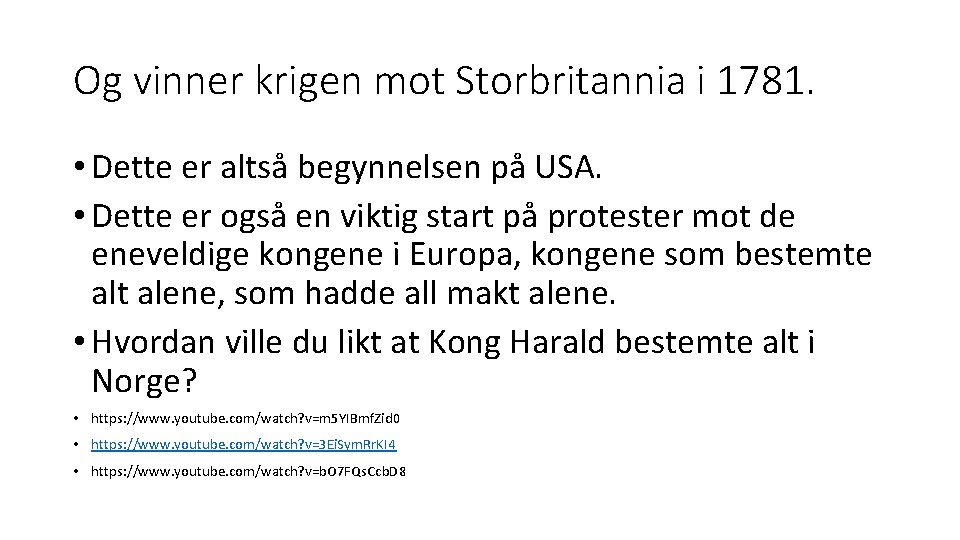 Og vinner krigen mot Storbritannia i 1781. • Dette er altså begynnelsen på USA.