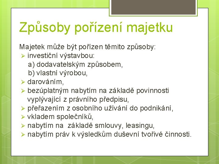 Způsoby pořízení majetku Majetek může být pořízen těmito způsoby: Ø investiční výstavbou: a) dodavatelským