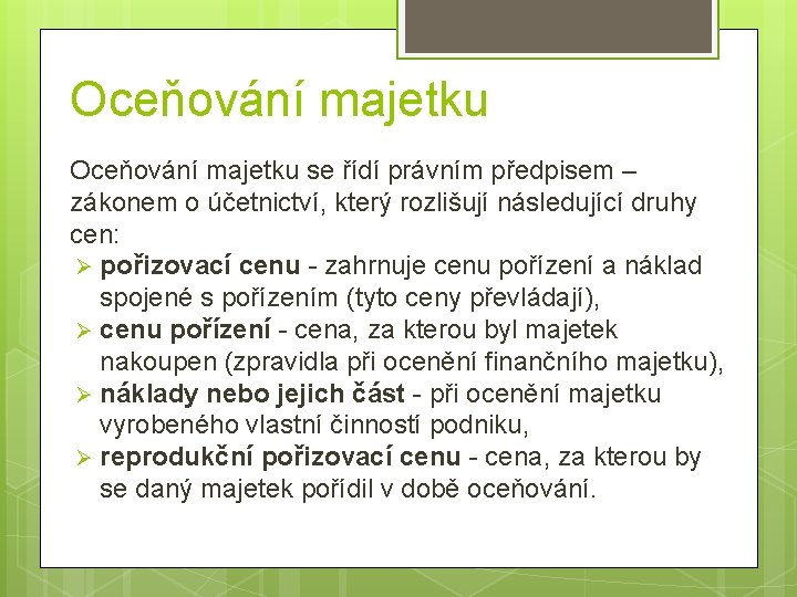 Oceňování majetku se řídí právním předpisem – zákonem o účetnictví, který rozlišují následující druhy