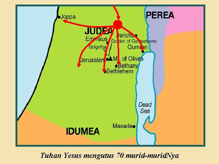 Childhood Tuhan Yesus mengutus 70 murid-murid. Nya Judea Perea Galilee Jerusalem Childhood Tuhan Yesus mengutus 70 murid-murid. Nya Judea Perea Galilee Jerusalem