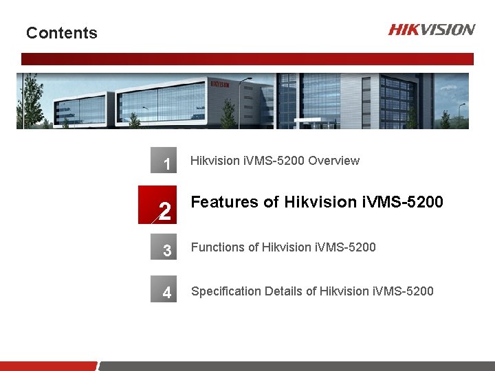 Contents 1 2 1 Hikvision i. VMS-5200 Overview Features of Hikvision i. VMS-5200 3