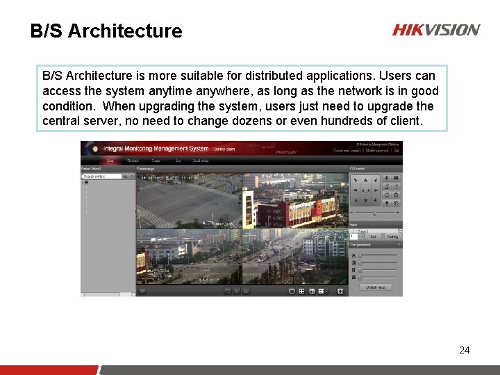 B/S Architecture is more suitable for distributed applications. Users can access the system anytime