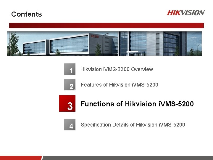 Contents 1 Hikvision i. VMS-5200 Overview 2 Features of Hikvision i. VMS-5200 3 4