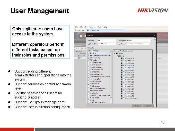 User Management Only legitimate users have access to the system. Different operators perform different