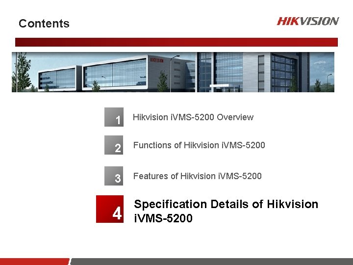 Contents 1 Hikvision i. VMS-5200 Overview 2 Functions of Hikvision i. VMS-5200 3 Features