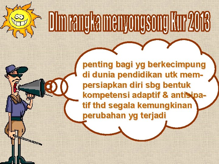penting bagi yg berkecimpung di dunia pendidikan utk mempersiapkan diri sbg bentuk kompetensi adaptif