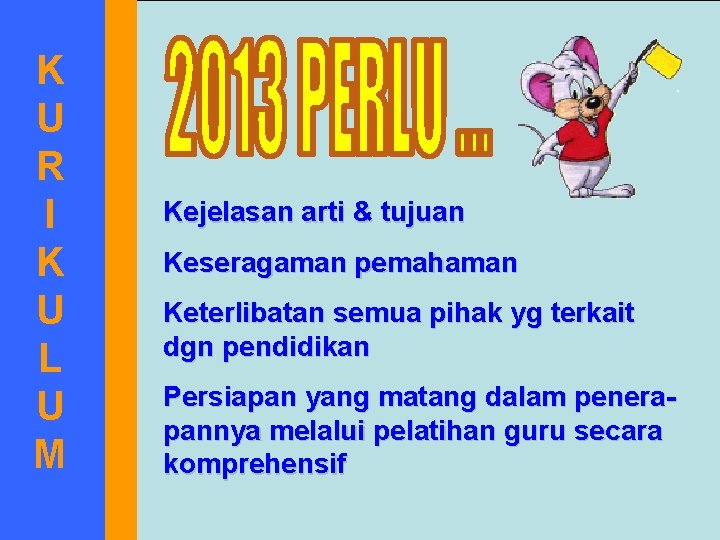 K U R I K U L U M Kejelasan arti & tujuan Keseragaman