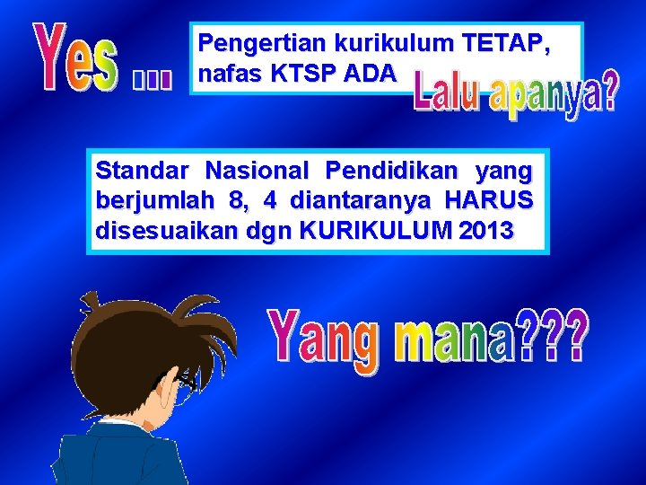 Pengertian kurikulum TETAP, nafas KTSP ADA Standar Nasional Pendidikan yang berjumlah 8, 4 diantaranya
