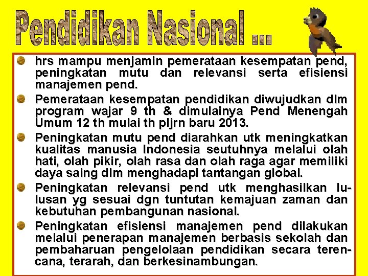 hrs mampu menjamin pemerataan kesempatan pend, peningkatan mutu dan relevansi serta efisiensi manajemen pend.