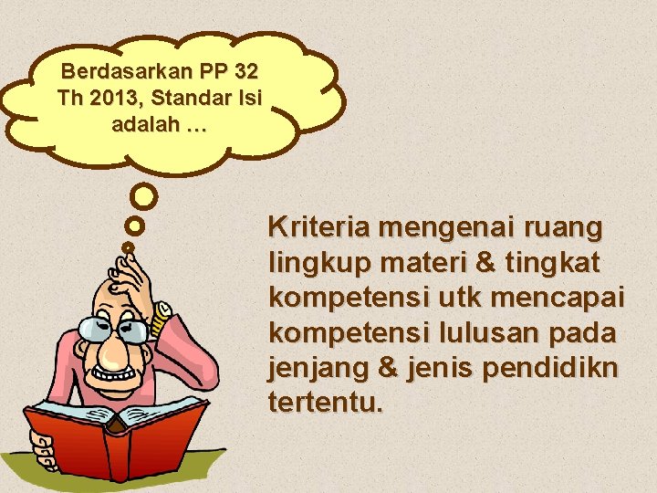 Berdasarkan PP 32 Th 2013, Standar Isi adalah … Kriteria mengenai ruang lingkup materi