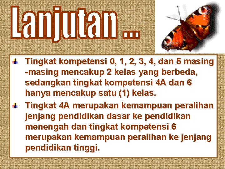 Tingkat kompetensi 0, 1, 2, 3, 4, dan 5 masing -masing mencakup 2 kelas