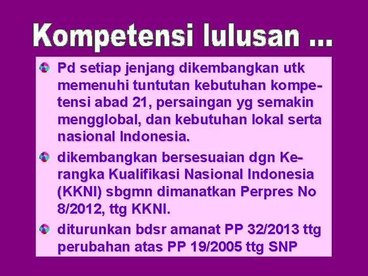 Pd setiap jenjang dikembangkan utk memenuhi tuntutan kebutuhan kompetensi abad 21, persaingan yg semakin