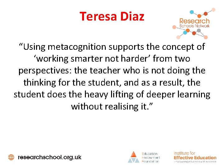 Teresa Diaz “Using metacognition supports the concept of ‘working smarter not harder’ from two