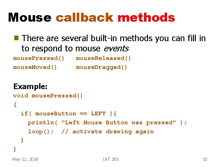 Mouse callback methods g There are several built-in methods you can fill in to