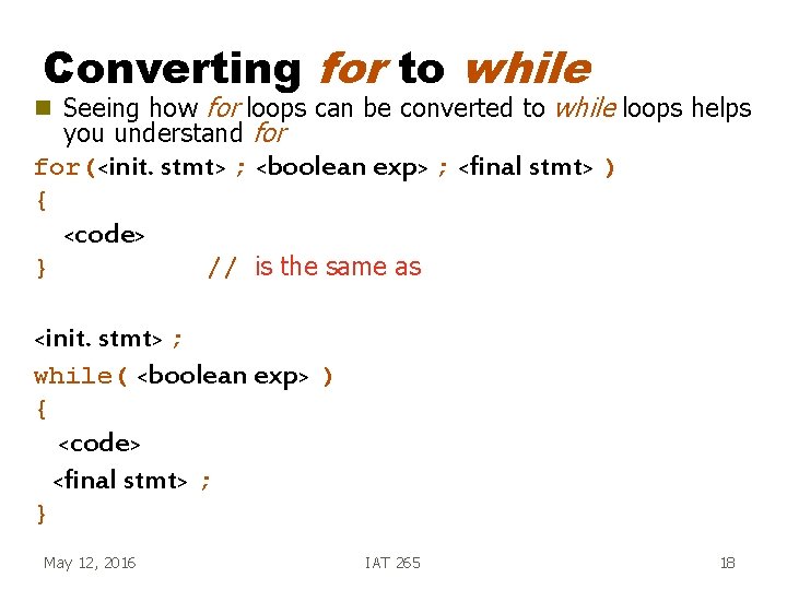 Converting for to while Seeing how for loops can be converted to while loops