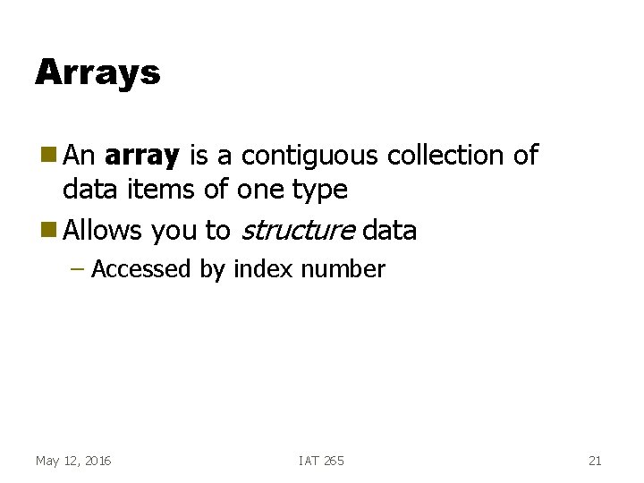 Arrays g An array is a contiguous collection of data items of one type