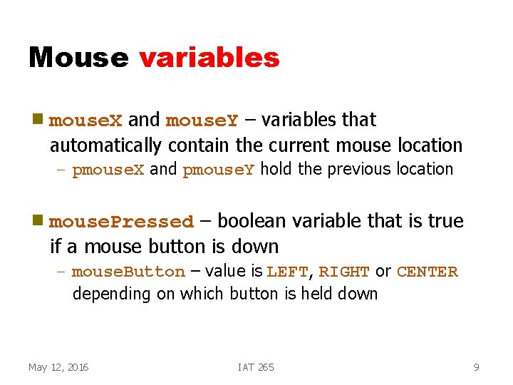 Mouse variables g mouse. X and mouse. Y – variables that automatically contain the