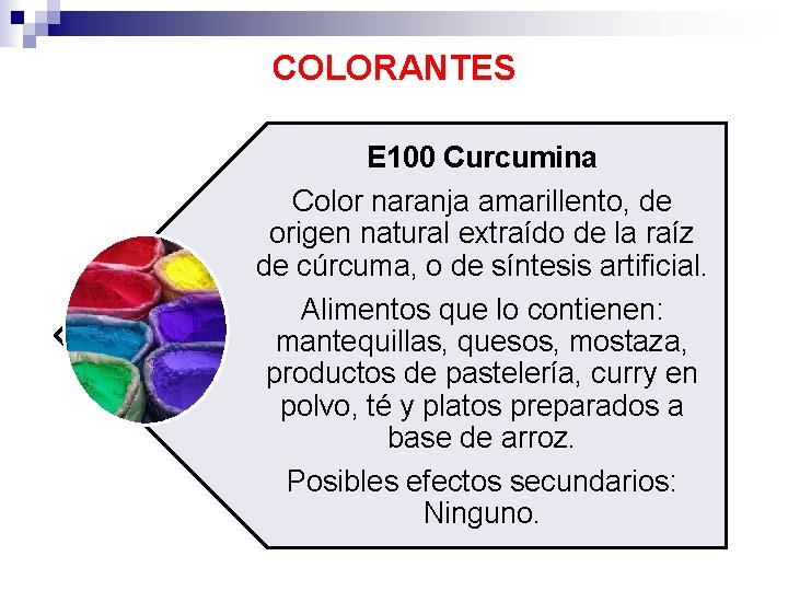 COLORANTES E 100 Curcumina Color naranja amarillento, de origen natural extraído de la raíz