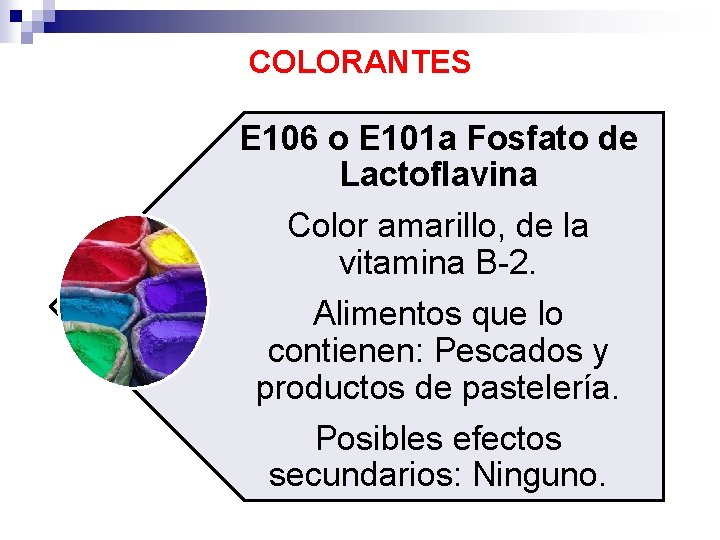 COLORANTES E 106 o E 101 a Fosfato de Lactoflavina Color amarillo, de la