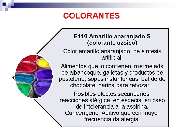 COLORANTES E 110 Amarillo anaranjado S (colorante azoico) Color amarillo anaranjado, de síntesis artificial.