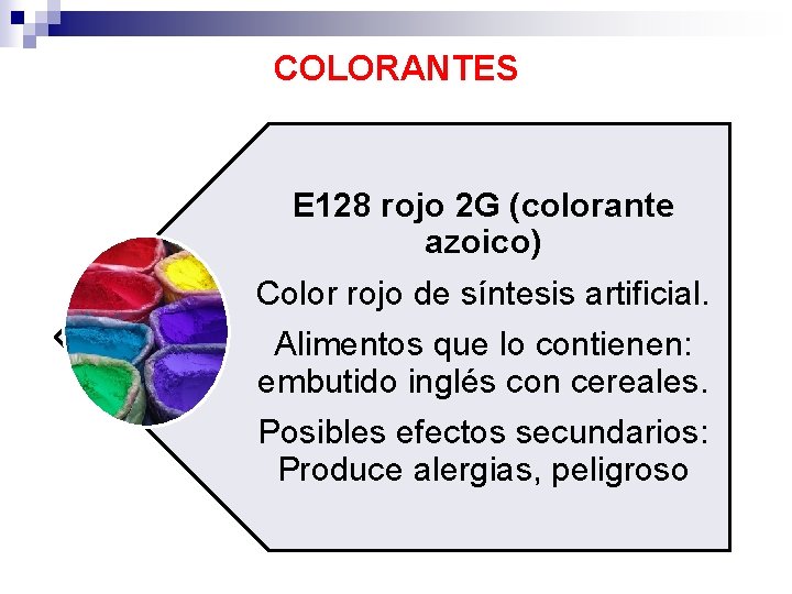 COLORANTES E 128 rojo 2 G (colorante azoico) Color rojo de síntesis artificial. Alimentos