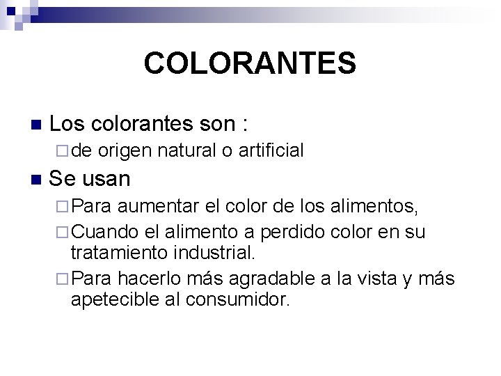 COLORANTES n Los colorantes son : ¨ de origen natural o artificial n Se