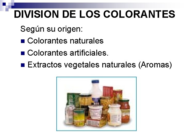DIVISION DE LOS COLORANTES Según su origen: n Colorantes naturales n Colorantes artificiales. n