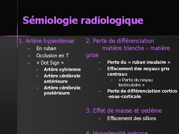 Sémiologie radiologique 1. Artère hyperdense - En ruban Occlusion en T « Dot Sign