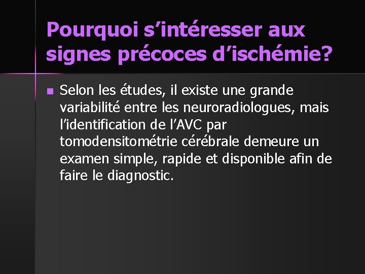 Pourquoi s’intéresser aux signes précoces d’ischémie? n Selon les études, il existe une grande