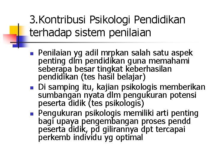 3. Kontribusi Psikologi Pendidikan terhadap sistem penilaian n Penilaian yg adil mrpkan salah satu