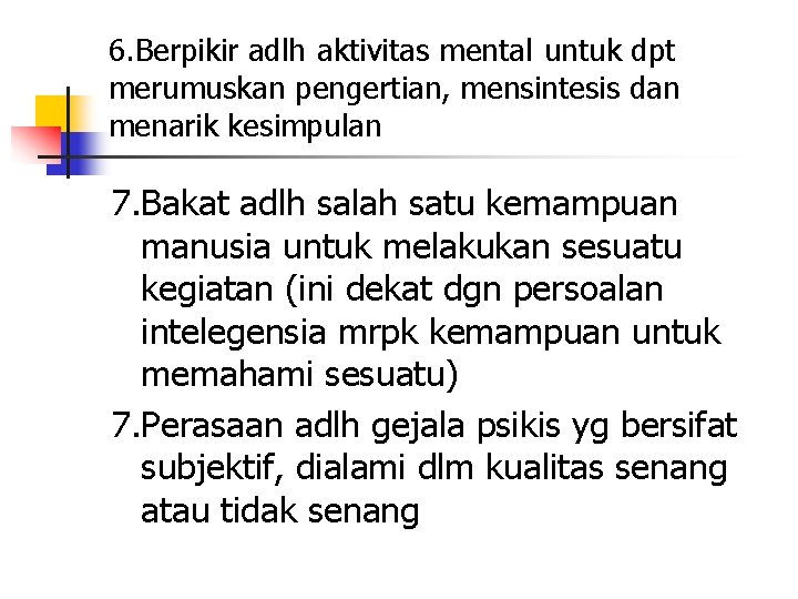 6. Berpikir adlh aktivitas mental untuk dpt merumuskan pengertian, mensintesis dan menarik kesimpulan 7.