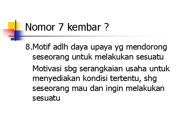 Nomor 7 kembar ? 8. Motif adlh daya upaya yg mendorong seseorang untuk melakukan