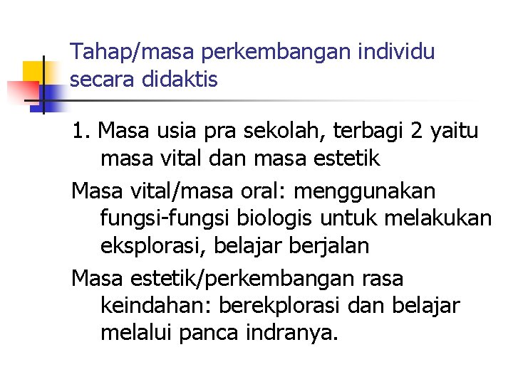 Tahap/masa perkembangan individu secara didaktis 1. Masa usia pra sekolah, terbagi 2 yaitu masa