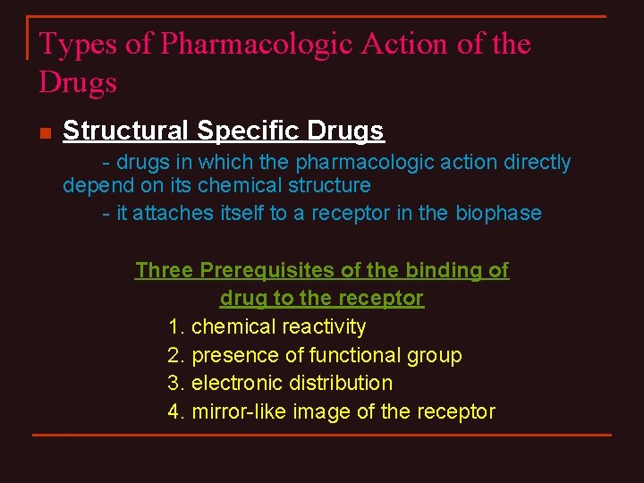 Types of Pharmacologic Action of the Drugs n Structural Specific Drugs - drugs in