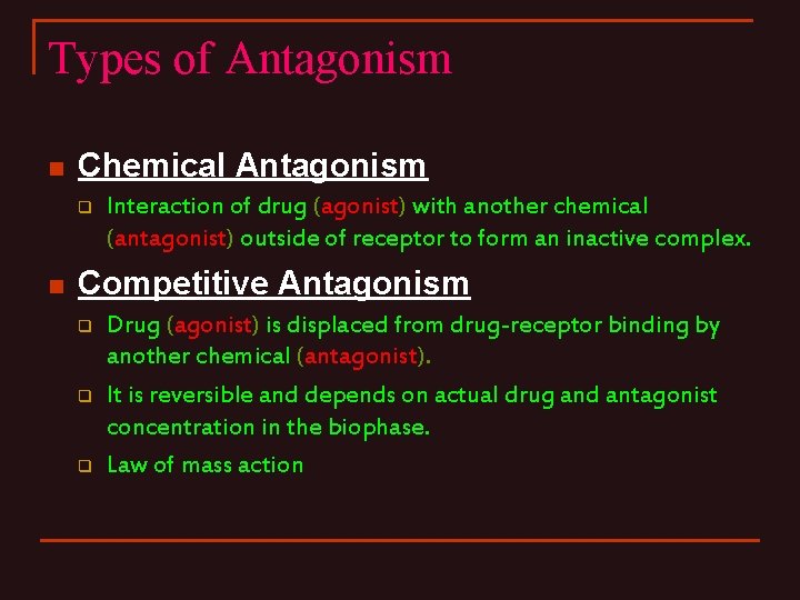 Types of Antagonism n Chemical Antagonism q n Interaction of drug (agonist) with another