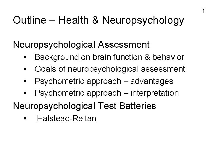 1 Outline – Health & Neuropsychology Neuropsychological Assessment • • Background on brain function