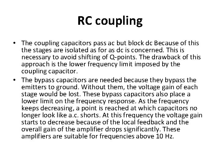 RC coupling • The coupling capacitors pass ac but block dc Because of this