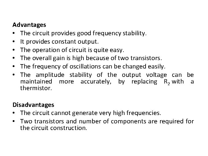 Advantages • The circuit provides good frequency stability. • It provides constant output. •