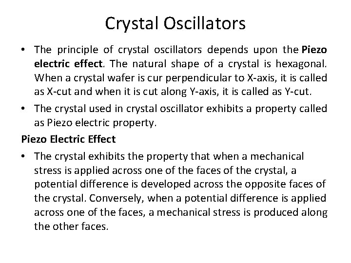 Crystal Oscillators • The principle of crystal oscillators depends upon the Piezo electric effect.