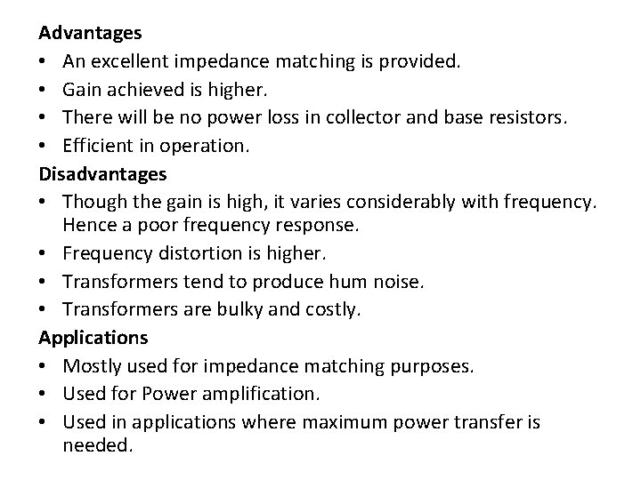 Advantages • An excellent impedance matching is provided. • Gain achieved is higher. •