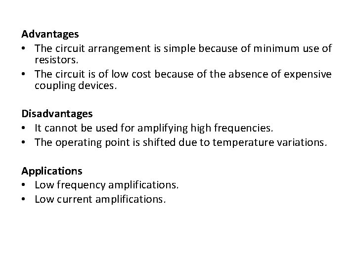 Advantages • The circuit arrangement is simple because of minimum use of resistors. •